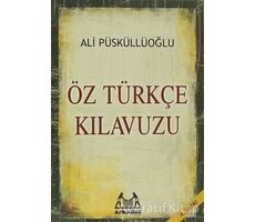 Öz Türkçe Kılavuzu - Ali Püsküllüoğlu - Arkadaş Yayınları