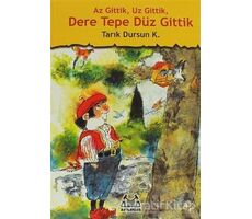 Az Gittik, Uz Gittik, Dere Tepe Düz Gittik - Tarık Dursun K. - Arkadaş Yayınları