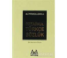 Ortaokul Türkçe Sözlük (6.7. ve 8. Sınıflar İçin) - Ali Püsküllüoğlu - Arkadaş Yayınları