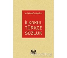 İlkokul Türkçe Sözlük - Ali Püsküllüoğlu - Arkadaş Yayınları