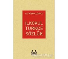 İlkokul Türkçe Sözlük - Ali Püsküllüoğlu - Arkadaş Yayınları