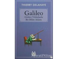 Galileo - Gözleri Yıldızlarda Bir Bilim Adamı - Thierry Delahaye - Arkadaş Yayınları