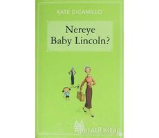 Nereye Baby Lincoln - Kate DiCamillo - Arkadaş Yayınları