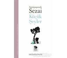 Küçük Şeyler - Samipaşazade Sezai - İmge Kitabevi Yayınları