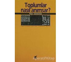 Toplumlar Nasıl Anımsar? - Paul Connerton - Ayrıntı Yayınları