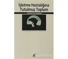 İşletme Hastalığına Tutulmuş Toplum - Vincent de Gaulejac - Ayrıntı Yayınları