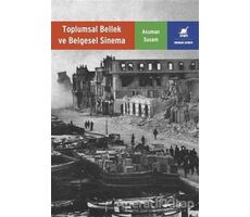 Toplumsal Bellek ve Belgesel Sinema - Asuman Susam - Ayrıntı Yayınları