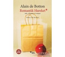 Romantik Hareket Seks, Alışveriş ve Roman - Alain de Botton - Sel Yayıncılık