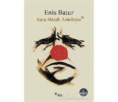 Kara Mizah Antolojisi - Enis Batur - Sel Yayıncılık