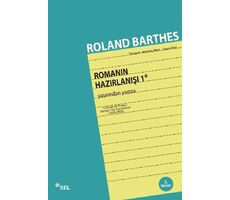 Romanın Hazırlanışı 1 Yaşamdan Yapıta - Roland Barthes - Sel Yayınları