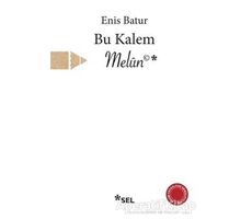 Bu Kalem Melun - Enis Batur - Sel Yayıncılık