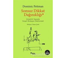 Sonsuz Dikkat Dağınıklığı - Dominic Pettman - Sel Yayıncılık
