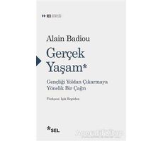 Gerçek Yaşam - Alain Badiou - Sel Yayıncılık