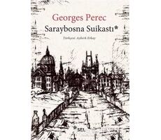 Saraybosna Suikastı - Georges Perec - Sel Yayıncılık