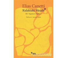 Kulaktaki Meşale - Elias Canetti - Sel Yayıncılık