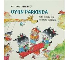 Mızmız Mırnav 5 - Oyun Parkında - Mustafa Delioğlu - Uçanbalık Yayıncılık