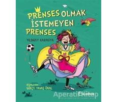 Prenses Olmak İstemeyen Prenses - Yıldıray Karakiya - Uçanbalık Yayıncılık