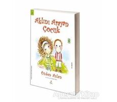 Aklını Arayan Çocuk - Özden Aslan - Elma Çocuk