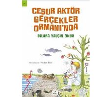 Cesur Aktör Gerçekler Ormanı’nda - Dilara Yalçın Okur - Elma Çocuk