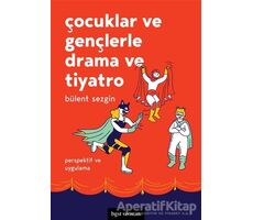 Çocuklar ve Gençlerle Drama ve Tiyatro - Bülent Sezgin - Bgst Yayınları