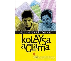 Kolaysa Ağlama - Suzan Geridönmez - Günışığı Kitaplığı