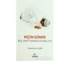 Niçin Günde Beş Vakit Namaz Kılmalıyız - Sebahattin Uçar - Ravza Yayınları