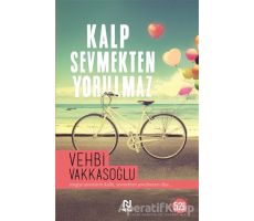 Kalp Sevmekten Yorulmaz - Vehbi Vakkasoğlu - Nesil Yayınları