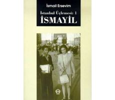 İstanbul Üçlemesi: 1 İsmayil / İsmail Ersevim - Assos Yayınları