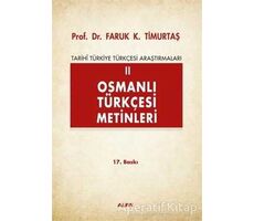 Osmanlı Türkçesi Metinleri 2 - Faruk K. Timurtaş - Alfa Yayınları