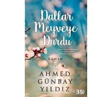 Dallar Meyveye Durdu - Ahmed Günbay Yıldız - Timaş Yayınları