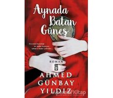 Aynada Batan Güneş - Ahmed Günbay Yıldız - Timaş Yayınları