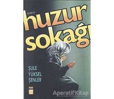 Huzur Sokağı - Şule Yüksel Şenler - Timaş Yayınları