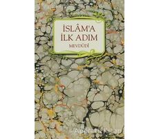 İslam’a İlk Adım - Seyyid Ebul-Ala el-Mevdudi - İnkılab Yayınları