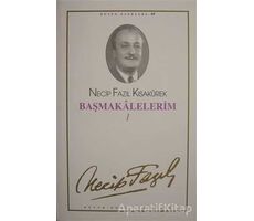 Başmakalelerim 1 : 69 - Necip Fazıl Bütün Eserleri - Necip Fazıl Kısakürek - Büyük Doğu Yayınları