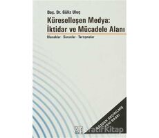 Küreselleşen Medya: İktidar ve Mücadele Alanı - Güliz Uluç - Anahtar Kitaplar Yayınevi