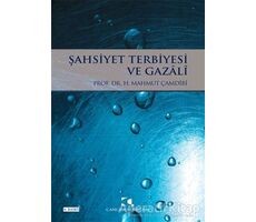 Şahsiyet Terbiyesi ve Gazali - Mahmut Çamdibi - Çamlıca Yayınları