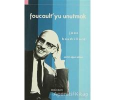 Foucault’yu Unutmak - Jean Baudrillard - Doğu Batı Yayınları