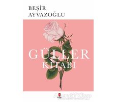 Güller Kitabı - Beşir Ayvazoğlu - Kapı Yayınları