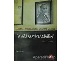 Sevgili Atatürkçüğüm - Esra Elmas - Hayykitap