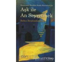 Aşk ile An Seyretmek - Belkıs İbrahimhakkıoğlu - Sufi Kitap