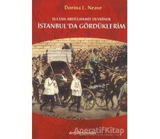 Sultan Abdülhamit Devrinde İstanbul’da Gördüklerim - Dorina L. Neave - Dergah Yayınları