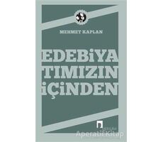 Edebiyatımızın İçinden - Mehmet Kaplan - Dergah Yayınları