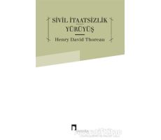 Sivil İtaatsizlik Yürüyüş - Henry David Thoreau - Dergah Yayınları