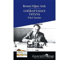 Coğrafyadan Vatana - Remzi Oğuz Arık - Dergah Yayınları