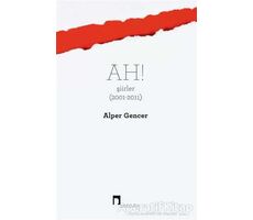 Ah! Şiirler (2001 - 2011) - Alper Gencer - Dergah Yayınları