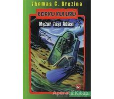 Korku Kulübü 7 - Mezar Taşı Adası - Thomas C. Brezina - Beyaz Balina Yayınları