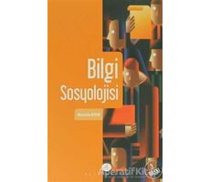 Bilgi Sosyolojisi - Mustafa Aydın - Açılım Kitap