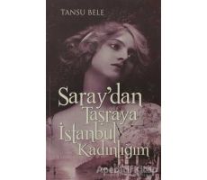 Saraydan Taşraya İstanbul Kadınlığım - Tansu Bele - Aya Kitap