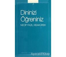 Dininizi Öğreniniz : 103 - Necip Fazıl Bütün Eserleri - Necip Fazıl Kısakürek - Büyük Doğu Yayınları