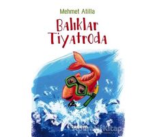 Balıklar Tiyatroda - Mehmet Atilla - Tudem Yayınları